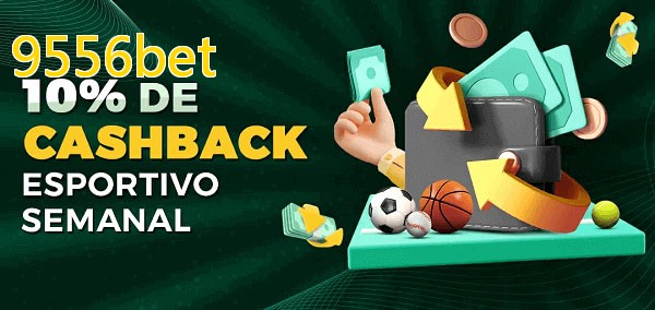 10% de bônus de cashback na 9556bet